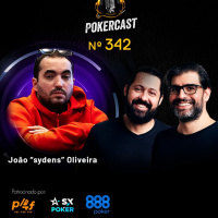 Pokercast - Episódio - 342 - João sydens Oliveira