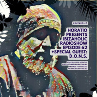 Horatio Presents IbizaHolic Episode 62 + Special Guest D.O.N.S.