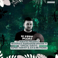 HORATIO PRESENTS IBIZAHOLIC 71 RADIOSHOW + SPECIAL GUESTS Rupert Harvey amp JLN amp MR PHONIC