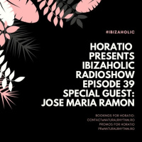 IBIZAHOLIC RADIOSHOW EPISODE 39 SPECIAL GUEST JOSE MARIA RAMON