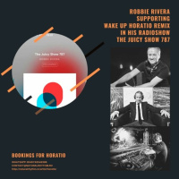 ROBBIE RIVERA PLAYING WAKE UP HORATIO REMIX IN THE JUICY SHOW 787