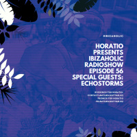 HORATIO PRESENTS IBIZAHOLIC EPISODE 56 SPECIAL GUEST ECHOSTORMS