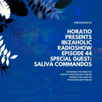IBIZAHOLIC RADIOSHOW EPISODE 44 SPECIAL GUEST SALIVA COMMANDOS