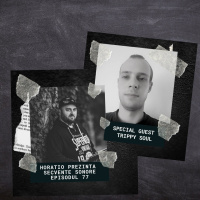 HORATIO PREZINTA SECVENTE SONORE 77 SPECIAL GUEST TRIPPY SOUL