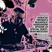 HORATIO PRESENTS IBIZAHOLIC EPISODE 59 + SPECIAL GUEST Dean Mickoski