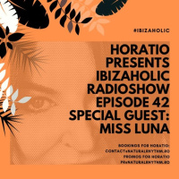 IBIZAHOLIC RADIOSHOW EPISODE 42 + SPECIAL GUEST MISS LUNA