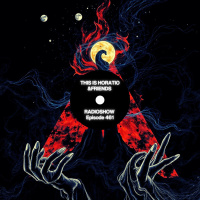 THIS IS HORATIO amp FRIENDS RADIOSHOW EPISODE 461