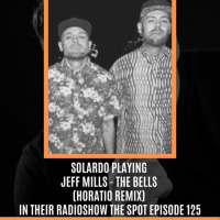 SOLARDO PLAYING Jeff Mills - The Bells (Horatio Remix) IN THEIR RADIOSHOW THE SPOT EPISODE 125