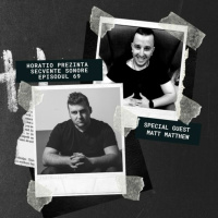 HORATIO PREZINTA SECVENTE SONORE EPISODUL 69 SPECIAL GUEST MATT MATTHEW