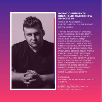 HORATIO PRESENTS IBIZAHOLIC RADIOSHOW EPISODE 28