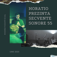 HORATIO PREZINTA SECVENTE SONORE EPISODUL 55