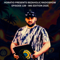 Horatio presents Ibizaholic Episode 139 + Token of gratitude Mix