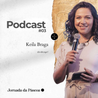 A Jornada da Páscoa - Keila Braga #03