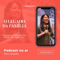 O Legado da Família - Part. Especial Priscila Tae (Igreja Viva) #2