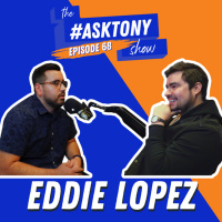 220. The #AskTony Show | Eddie Lopez