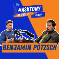251. The #AskTony Show | Benjamin Pötzsch | TwentyU