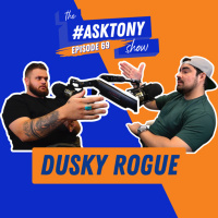 233. The #AskTony Show | Dusky Rogue