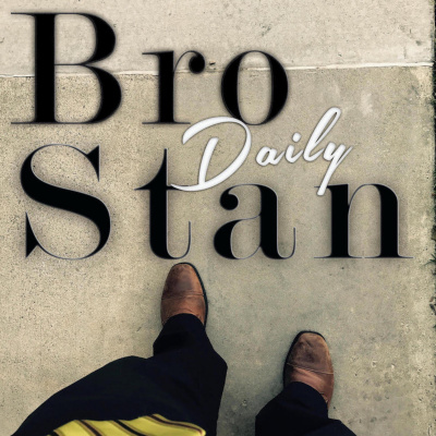 Bro Stan Daily
