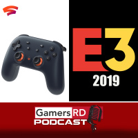 GamersRD Podcast #71: Nuestra opinión sobre lo que conocemos de Google Stadia y expectativas de este E3 2019