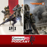 GamersRD Podcast #53: Impresiones de Apex Legends y beta privada The Division 2