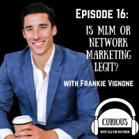 Ep16-Is MLM or network marketing legit? with Frankie Vignone