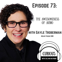 Ep73-The Awesomeness Of Audio, With iheart Radio CMO Gayle Troberman