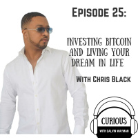 Ep25-Investing Bitcoin And Living Your Dream In Life With Chris Black