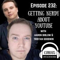 Ep 232-Getting Nerdy About Youtube with Aaron Biblow and Triston Goodwin