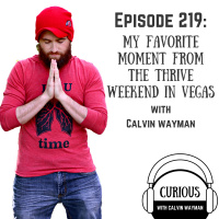 Ep219-My Favorite Moment From the Thrive Weekend in Vegas