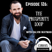 Ep126-The Prosperity Loop With Calvin Wayman
