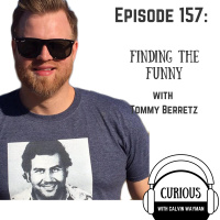 Ep157-Finding The Funny With Tommy Berretz