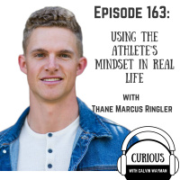 Ep163-Using The Athlete’s Mindset In Real Life With Thane Marcus Ringler