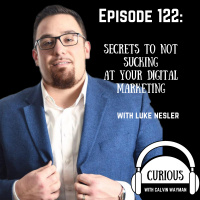 Ep122-Secrets To Not Sucking At Your Digital Marketing With Luke Nesler