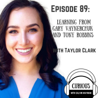 Ep89-Learning From Gary Vaynerchuk And Tony Robbins With Taylor Clark