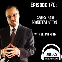 Ep170-Sales and Manifestation with Elijah Rubin