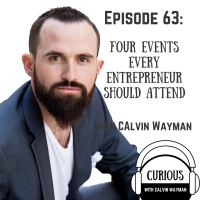Ep63-Four Events Every Entrepreneur Should Attend With Calvin Wayman