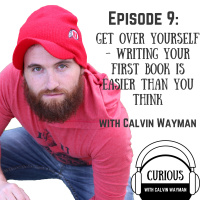 Ep9-Get Over Yourself - Writing Your First Book is Easier Than You Think