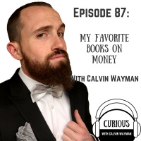 Ep87-My Favorite Books On Money With Calvin Wayman