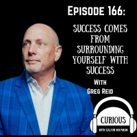 Ep166- Success Comes From Surrounding Yourself With Success With Greg Reid