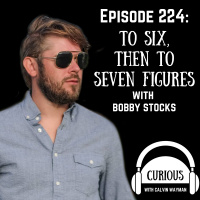 Ep224-To Six-- Then To Seven Figures with Bobby Stocks