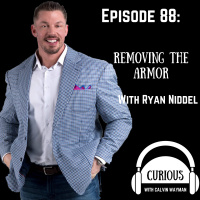 Ep88-Removing The Armor With Ryan Niddel