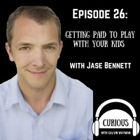 Ep26-Getting Paid To Play With Your Kids With Jase Bennett