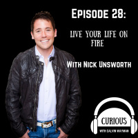 Ep28-Live Your Life On Fire With Nick Unsworth