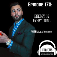 Ep172-Energy Is Everything With Alex Morton
