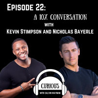 Ep22-A 10X Conversation with Kevin Stimpson and Nicholas Bayerle