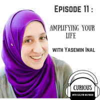 Ep11-Amplifying Your Life with Yasemin Inal