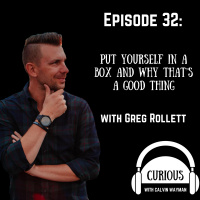Ep32-Put yourself in a box and why that’s a good thing with Greg Rollett