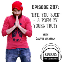 Ep207-Life, You Suck - A Poem by Yours Truly