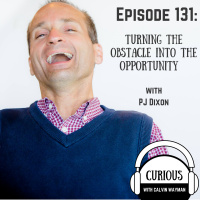 Ep131-Turning The Obstacle Into The Opportunity With PJ Dixon