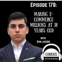 Ep178-Making E-commerce Millions at 18 Years Old With Sam Jacobs